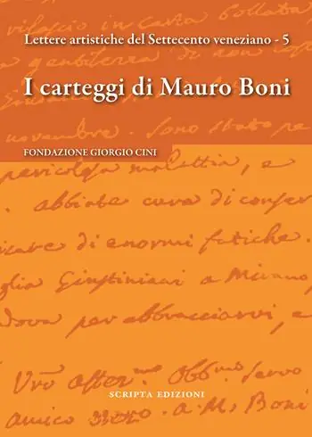 I carteggi di Mauro Boni. Lettere artistiche del Settecento veneziano. Vol. 5 Ultima Occasione
