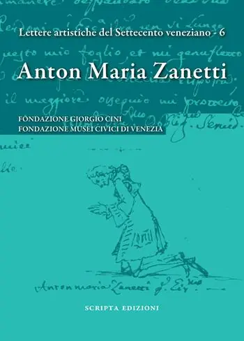 Anton Maria Zanetti di Girolamo. Il carteggio. Lettere artistiche del Settecento veneziano. Vol. 6 Prezzo Scontato