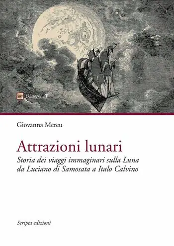Attrazioni lunari. Storia dei viaggi immaginari sulla Luna da Luciano di Samosata a Italo Calvino Ultime Pezzi