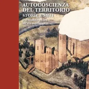 Autocoscienza del territorio. Storie e miti. Dal mondo antico all‘età moderna Compra Oggi Stesso