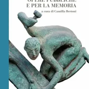 Mario Salazzari. Opere pubbliche e per la memoria Subito Disponibile
