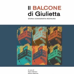 Spedito Oggi Il balcone di Giulietta. Storia, iconografia, restauro