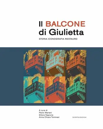 Spedito Oggi Il balcone di Giulietta. Storia, iconografia, restauro
