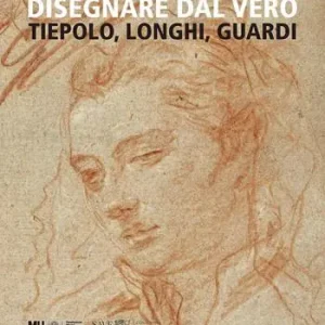 Offerta Disegnare dal vero. Tiepolo, Longhi, Guardi. Ediz. illustrata
