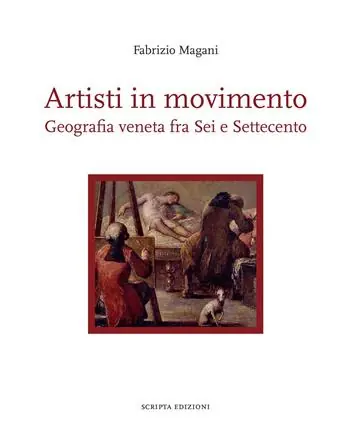 Prezzo Conveniente Artisti in movimento. Geografia veneta fra Sei e Settecento
