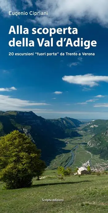 Alla scoperta della Val d‘Adige. 20 escursioni «fuori porta» da Trento a Verona Prezzo Ridotto