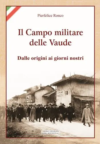 Il campo militare delle Vaude. Dalle origini ai giorni nostri Professionale