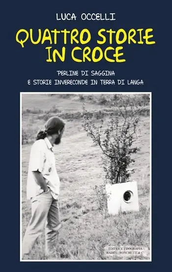 Ordina Subito Quattro storie in croce. Perline di saggina e storie invereconde in terra di langa