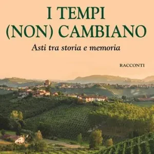I tempi (non) cambiano. Asti tra storia e memoria Pagamento Sicuro