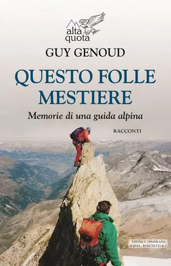 Prezzo Basso Questo folle mestiere. Memorie di una guida alpina