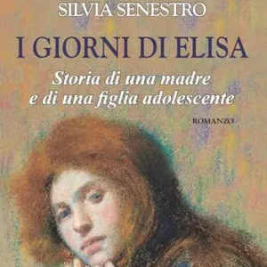 Non Perdere I giorni di Elisa. Storia di una madre e di una figlia adolescente