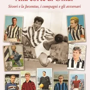 Acquista Ora Alla corte di Omar. Sivori e la Juventus, i compagni e gli avversari. Figurine, curiosità, statistiche del calcio di mezzo secolo fa