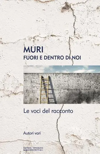 Affare Muri. Fuori e dentro di noi. Le voci del racconto