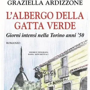 L‘albergo della gatta verde. Giorni intensi nella Torino anni ‘50 Offerta Limitata