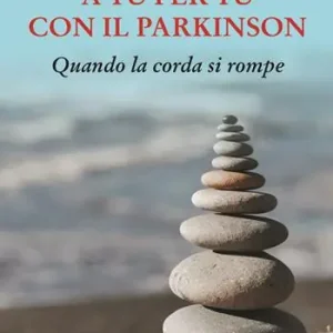 A tu per tu con il Parkinson. Quando la corda si rompe Acquista Ora