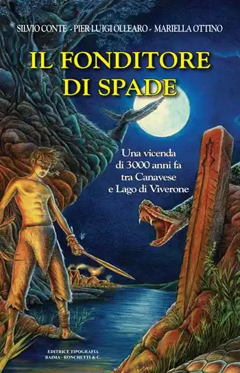 Il fonditore di spade. Una vicenda di 3000 anni fa tra Canavese e Lago di Viverone Vendita Finale