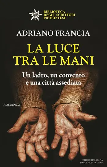 La luce tra le mani. Un ladro, un convento e una città assediata Bestseller