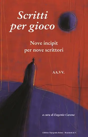 Scritti per gioco. Nove incipit per nove scrittori Pagamento Sicuro