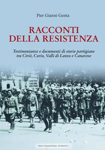 Racconti della Resistenza. Testimonianze e documenti di storie partigiane tra Ciriè, Corio, Valli di Lanzo e Canavese Ultime Pezzi