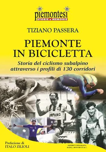 Prezzo Scontato Piemonte in bicicletta. Storia del ciclismo subalpino attraverso i profili di 130 corridori