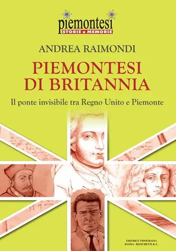 Piemontesi di Britannia. Il ponte invisibile tra Regno Unito e Piemonte Offerta Lampo