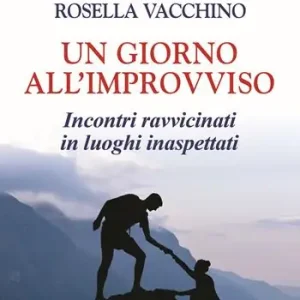 Offerta Limitata Un giorno all‘improvviso. Incontri ravvicinati in luoghi inaspettati