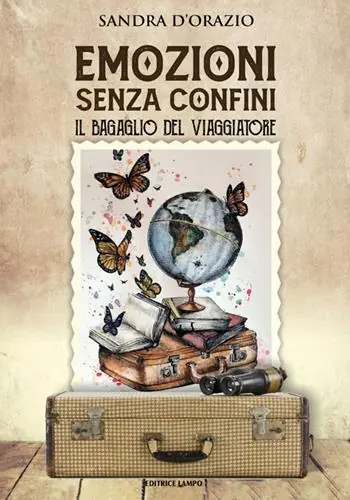 Emozioni senza confini. Il bagaglio del viaggiatore Ordina Subito
