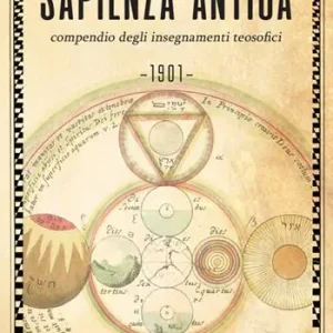 Sapienza antica. Compendio degli insegnamenti teosofici Ultimissimo Modello
