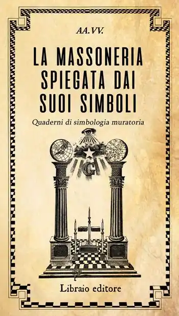 Esclusivo La massoneria spiegata dai suoi simboli. Quaderni di simbologia muratoria