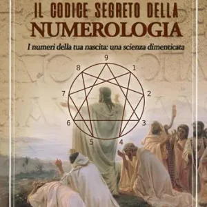 Il codice segreto della numerologia. I numeri della tua nascita una scienza dimenticata Reso Gratuito