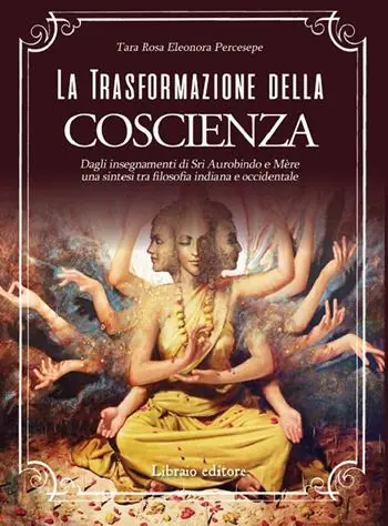 Nuovo Arrivo La trasformazione della coscienza. Dagli insegnamenti di Sri Aurobindo e Mère una sintesi tra filosofia indiana e occidentale