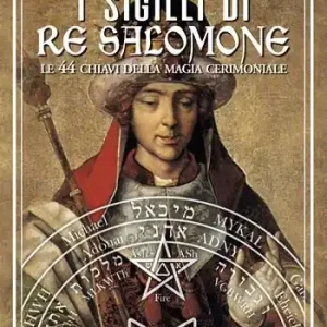 Pagamento Sicuro I sigilli di re Salomone. Le 44 chiavi della magia cerimoniale