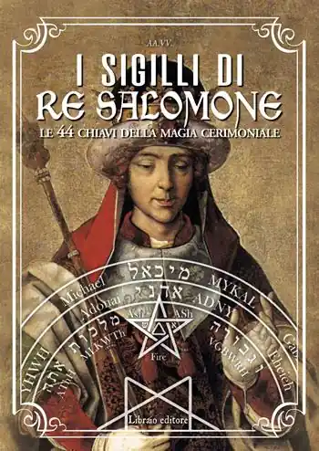 Pagamento Sicuro I sigilli di re Salomone. Le 44 chiavi della magia cerimoniale