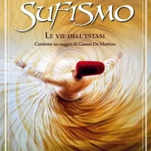 Sufismo. Le vie dell‘estasi Super Prezzo