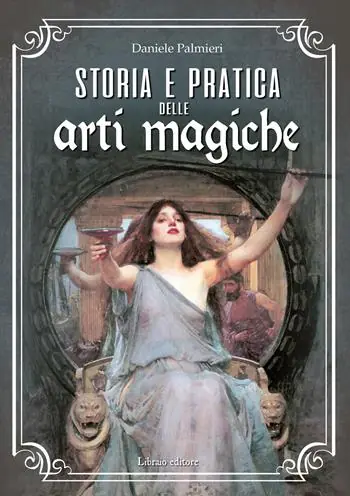 Storia e pratica delle arti magiche Esclusivo
