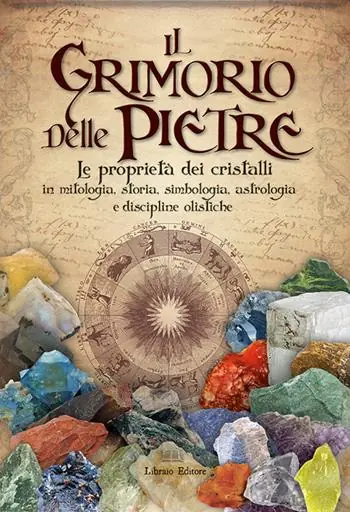 Il grimorio delle pietre. Le proprietà dei cristalli in mitologia, storia, simbologia, astrologia e discipline olistiche Offerta Speciale