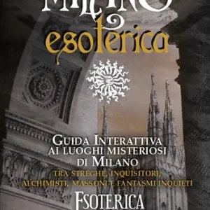 Mappa Milano esoterica. Guida interattiva ai luoghi misteriosi di Milano tra streghe, inquisitori, alchimisti e fantasmi. Con QR-Code Compra Online