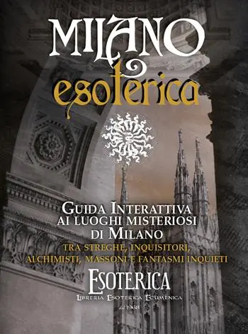 Mappa Milano esoterica. Guida interattiva ai luoghi misteriosi di Milano tra streghe, inquisitori, alchimisti e fantasmi. Con QR-Code Compra Online