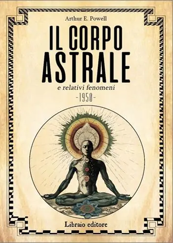 Professionale Il corpo astrale e relativi fenomeni. Nuova ediz.