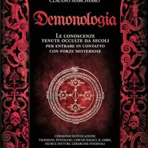 Demonologia. Le conoscenze tenute occulte da secoli per entrare in contatto con forze misteriose Reso Gratuito
