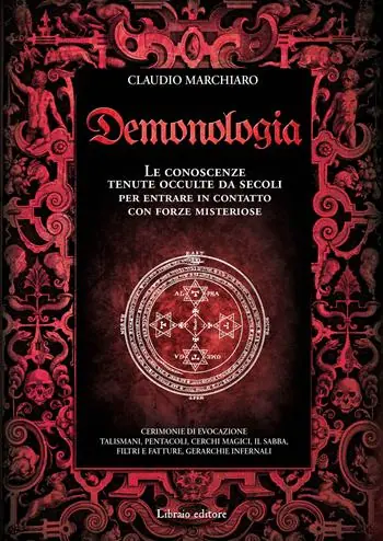 Demonologia. Le conoscenze tenute occulte da secoli per entrare in contatto con forze misteriose Reso Gratuito