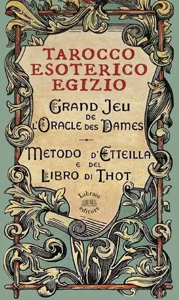 Tarocco esoterico egizio. Metodo di Etteilla e del Libro di Thot. Con 78 Carte Offerta Speciale