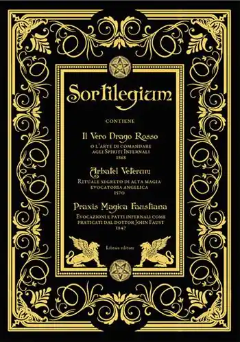 Nuova Collezione Sortilegium. Il vero Drago Rosso (1868) Arbatel Veterum (1570) Praxis Magica Faustiana (1847)