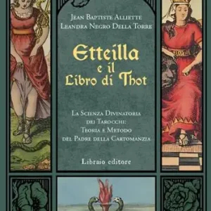 Etteilla e il libro di Thot. La scienza divinatoria dei tarocchi teoria e metodo del padre della cartomanzia Promozione