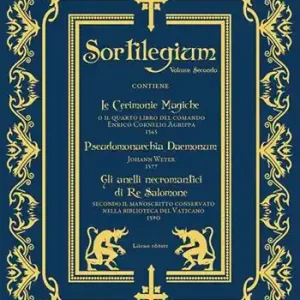 Economico Sortilegium. Vol. 2 Le cerimonie magiche (1565)-Pseudomonarchia Daemonum (1577)-Gli anelli necromantici di Re Salomone (1590)