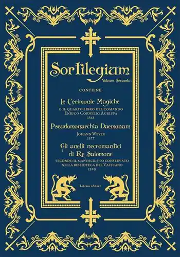 Economico Sortilegium. Vol. 2 Le cerimonie magiche (1565)-Pseudomonarchia Daemonum (1577)-Gli anelli necromantici di Re Salomone (1590)