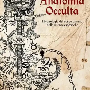 Vendita Finale Anatomia occulta. L‘iconologia del corpo umano nelle scienze esoteriche. Nuova ediz.