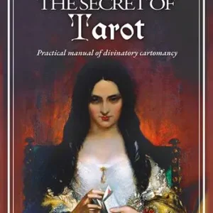 Esclusivo The secret of tarot. Practical manual of divinatory cartomancy
