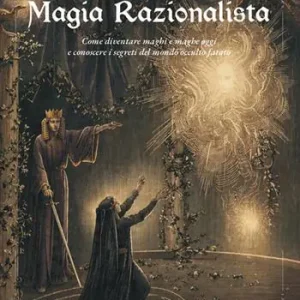 Affare Magia razionalista. Come diventare maghi e maghe oggi e conoscere i segreti del mondo occulto fatato