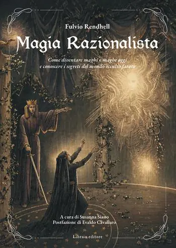 Affare Magia razionalista. Come diventare maghi e maghe oggi e conoscere i segreti del mondo occulto fatato